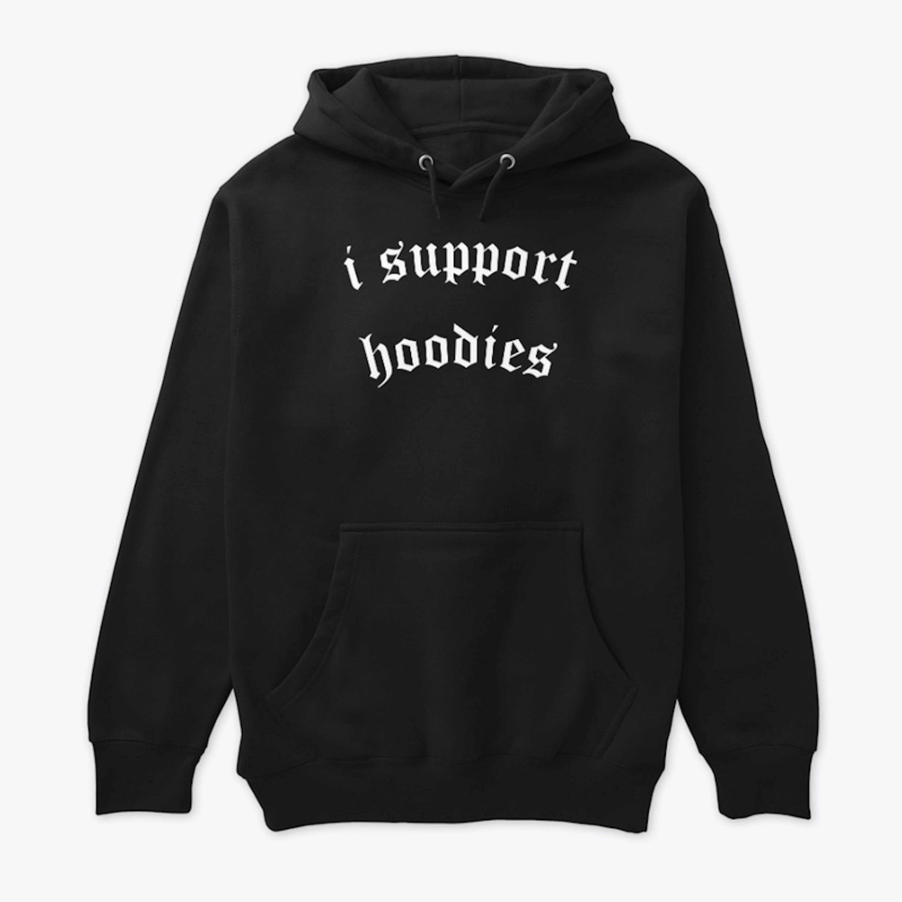 i support hoodies