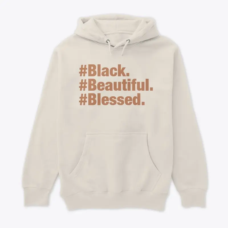 #Black. #Beautiful. #Blessed. Hoodie