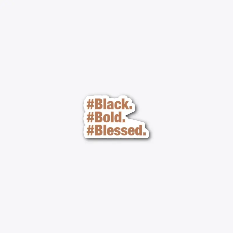 #Black. #Bold. #Blessed. Hoodie